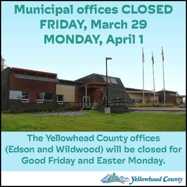 EASTER OFFICE CLOSURE Yellowhead County